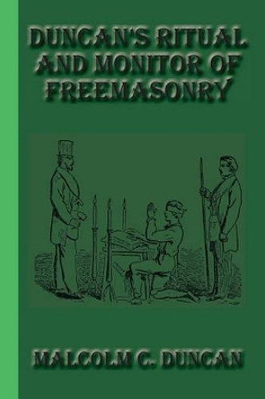 Duncan's Ritual and Monitor of Freemasonry by Malcolm C Duncan 9781617430404