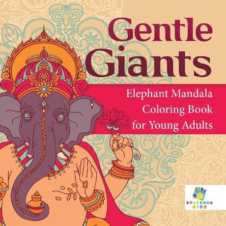 Gentle Giants Elephant Mandala Coloring Book for Young Adults by Educando Adults 9781645211648