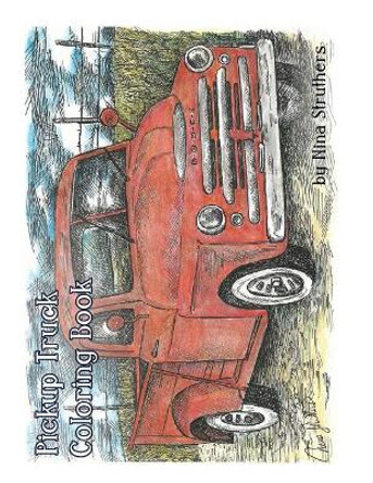 Pickup Truck Coloring Book by Nina Struthers 9781545133996