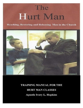 The Hurt Man: Chapters By: Apostle Ivory Hopkins by Ivory Hopkins 9781545230732