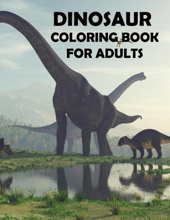 Dinosaur Coloring Book For Adults: Stress relieve and mind relaxation book by Leona Color Art 9798687305457