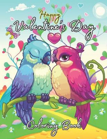 Happy Valentine's Day Coloring Book: Cute Valentine's Animals Coloring Book For Little Kids, Toddlers & Preschools Book (Coloring Books For Kids) by Stewart Ogley 9798705983254