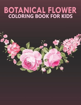 Botanical flower coloring book for kids: An Kids Coloring Book With Stress-relif, Easy and Relaxing Coloring Pages. by Nahid Book Shop 9798703009109