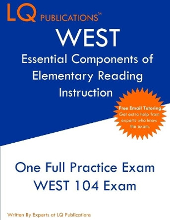 WEST Essential Components of Elementary Reading Instruction: One Full Practice Exam - Free Online Tutoring - Updated Exam Questions by Lq Publications 9781649263834