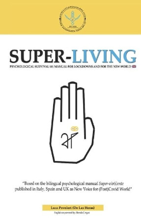 Super-Living: Psychological Survival 101 Manual for Lockdowns and for the New World by Luca Povoleri de Las Heras 9798716620209