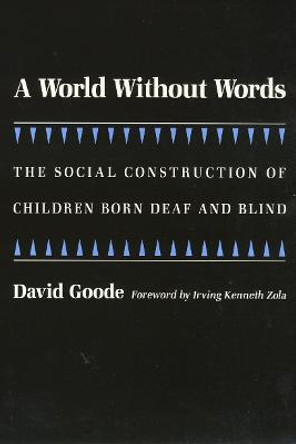 A World without Words: The Social Construction of Children Born Deaf and Blind by David Goode