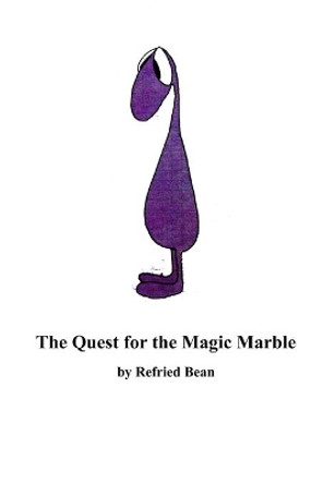 The Quest for the Magic Marble by Refried Bean 9798733464381