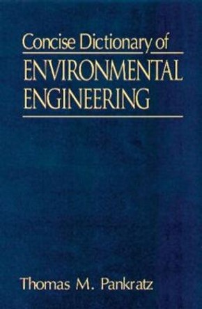 Concise Dictionary of Environmental Engineering by Thomas M. Pankratz