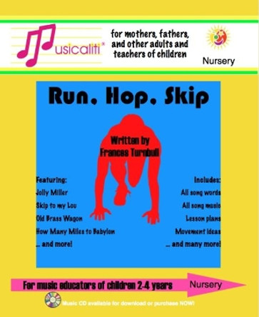 Musicaliti Nursery: Run, Hop, Skip by F. S. Turnbull 9781907935176