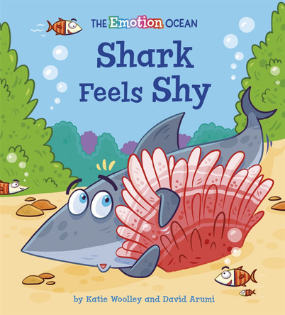 The Emotion Ocean: Shark Feels Shy Katie Woolley 9781445174549