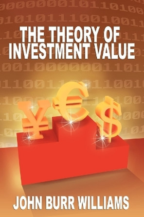 The Theory of Investment Value by John Burr Williams 9781607964704