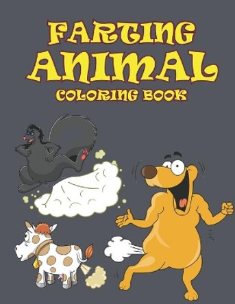 Farting Animal Coloring Book: Amazing Farting Animal Coloring Book for Kids Ages 4-8. Farting Animal Book for Toddlers by Jamil Mohammed1 9798742135036