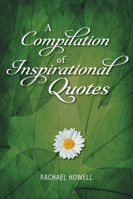 A Compilation of Inspirational Quotes by Rachael Howell 9781778832130