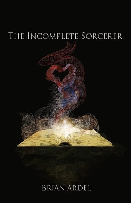The Incomplete Sorcerer by Brian Ardel 9784902837360
