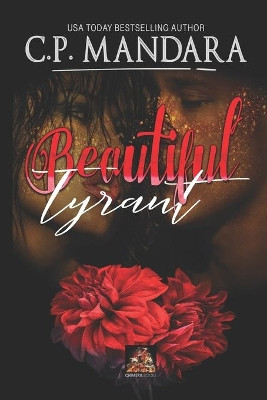 Beautiful Tyrant by C P Mandara 9781780806815