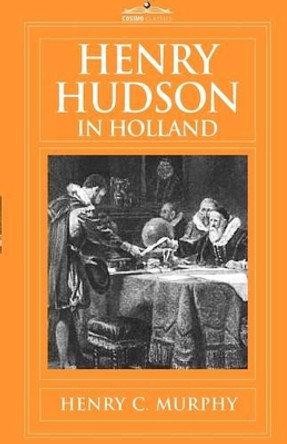 Henry Hudson in Holland by Henry C Murphy 9781605206400