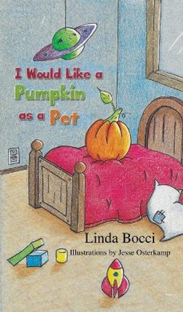 I Would Like a Pumpkin as a Pet by Linda Bocci 9781641823692
