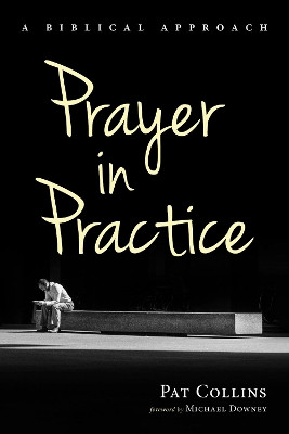 Prayer in Practice by Pat Collins 9781532694783