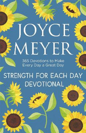 Strength for Each Day Devotional: 365 Devotions to Make Every Day a Great Day by Joyce Meyer