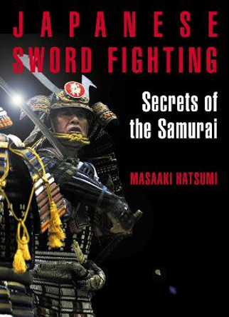 Japanese Sword Fighting: Secrets of the Samurai by Masaaki Hatsumi