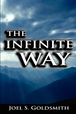 The Infinite Way by Joel S Goldsmith 9789562916028