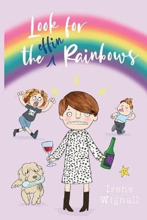 Look for the effin Rainbows by Irene Wignall 9781838099305