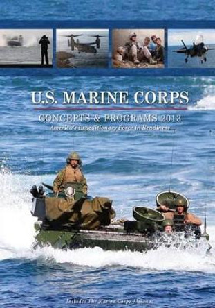 U.S. Marine Corps Concepts & Programs: 2013 by Department Of the Navy 9781508468998