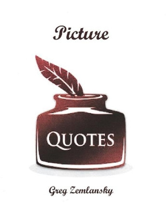 Picture Quotes by Greg Zemlansky 9781979871518