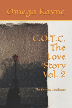 C.O.T.C.- The Love Story Vol. 2: The Drama Continues by Omega Kayne 9798364778567