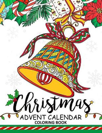 Christmas Advent Calendar Coloring Book.: Adult Coloring Book by Balloon Publishing 9781979727846