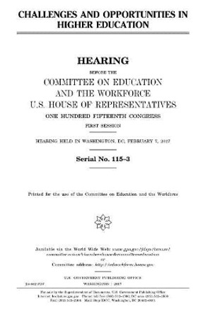 Challenges and opportunities in higher education by United States House of Representatives 9781979778695