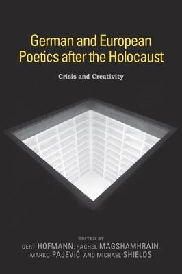 German and European Poetics after the Holocaust - Crisis and Creativity by Gert Hofmann