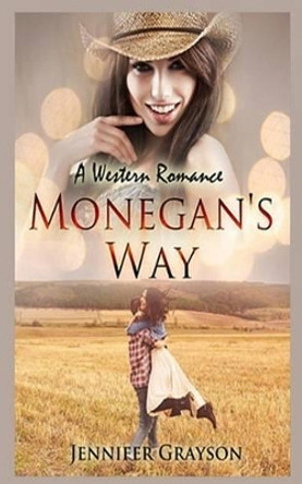 Monegan's Way: A Western Way by Jennifer Grayson 9781514351239