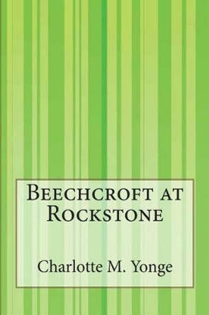 Beechcroft at Rockstone by Charlotte M Yonge 9781505287349