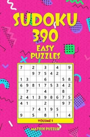 Sudoku: 390 Easy Puzzles by Matrix Puzzles 9781981211074