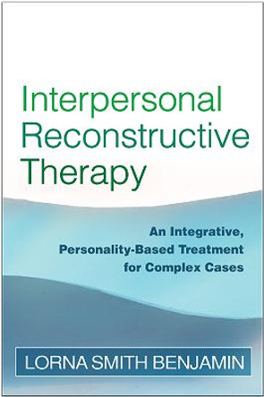 Interpersonal Reconstructive Therapy: Promoting Change in Nonresponders by Lorna Smith Benjamin