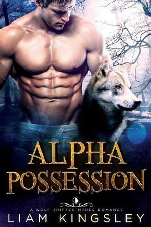 Alpha Possesion by Liam Kingsley 9781984165237