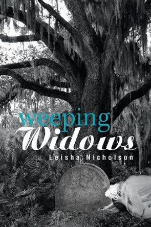 Weeping Widows by Leisha Nicholson 9781984537850