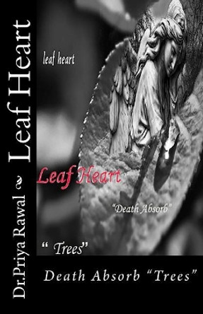 Leaf Heart: Death Absorb &quot;Trees&quot; by Priya Rawal 9781984915450