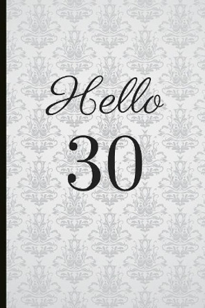 Hello 30: A Beautiful 30th Birthday Gift and Keepsake to Write Down Special Moments by Jam Tree 9781791792299