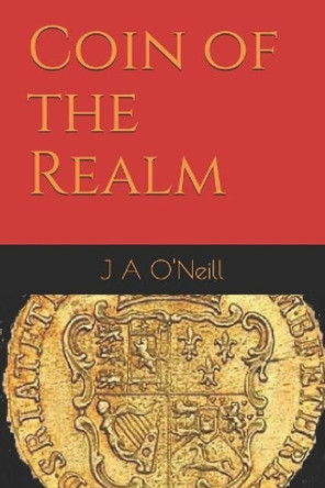 Coin of the Realm by J a O'Neill 9781792752704