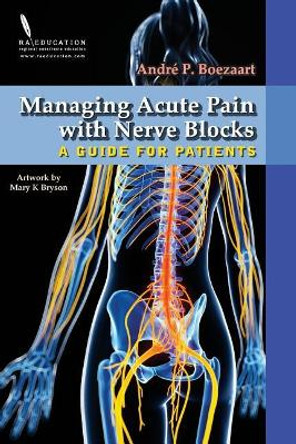 Managing Acute Pain with Nerve Blocks: A Guide for Patients by Andre P Boezaart 9781948083034