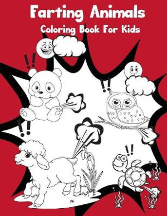 Farting Animals Coloring Book For Kids by Adriana P Jenova 9781985043794