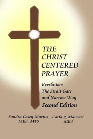 The Christ Centered Prayer: Revelation - Strait Gate and Narrow Way by Carla R Mancari 9781982991449