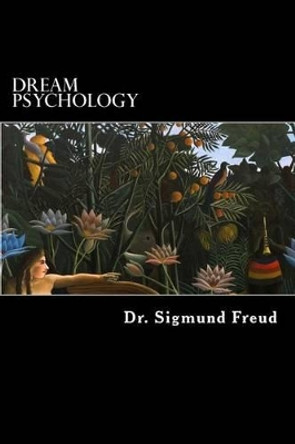 Dream Psychology: Psychoanalysis for Beginners by M D Eder 9781482373547