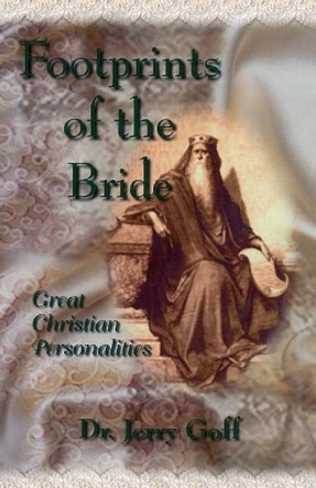 Footprints of the Bride: Great Christian Personalities by Phd Thd Goff, Dmin 9781791661335