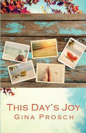 This Day's Joy: Meditations for Finding Joy Every Day by Gina Prosch 9781984130730