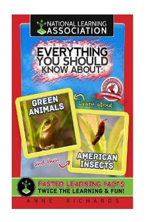 Everything You Should Know About Green Animals and American Insects by Anne Richards 9781984252197