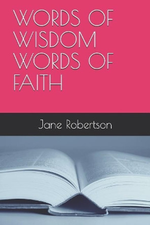 Words of Wisdom Words of Faith by Jane Robertson 9781731483867