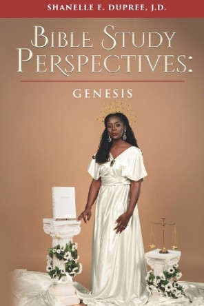 Bible Study Perspectives: Genesis by Shanelle Dupree 9781735248707